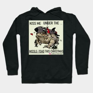 Kiss me under the Missle-Toad this christmas Hoodie